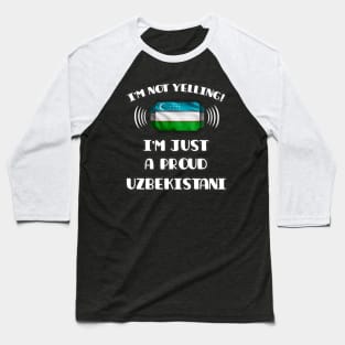 I'm Not Yelling I'm A Proud Uzbekistani - Gift for Uzbekistani With Roots From Uzbekistan Baseball T-Shirt